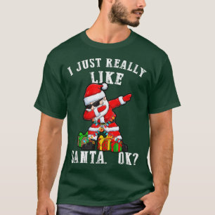 I Just Really Like Santa OK Merry Christmas T-Shirt