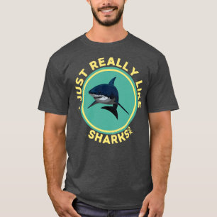 I Just Really Like Sharks Ok T-Shirt