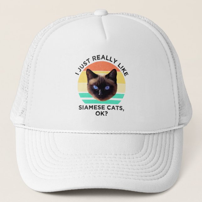 I Just Really Like Siamese Cats, Ok? Trucker Hat (Front)
