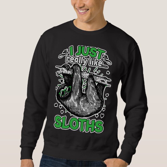 I Just Really Like Sloths Funny Animal Sweatshirt (Front)