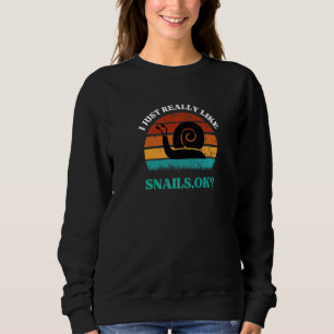 I Just Really Like Snails Ok Retro Vintage Snail Sweatshirt