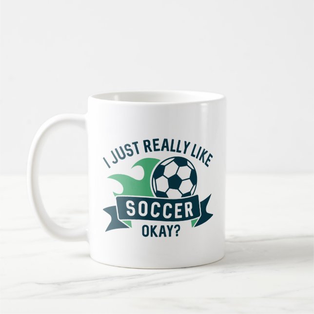 I Just Really Like Soccer Okay Coffee Mug (Left)