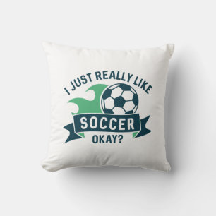 I Just Really Like Soccer Okay Cushion