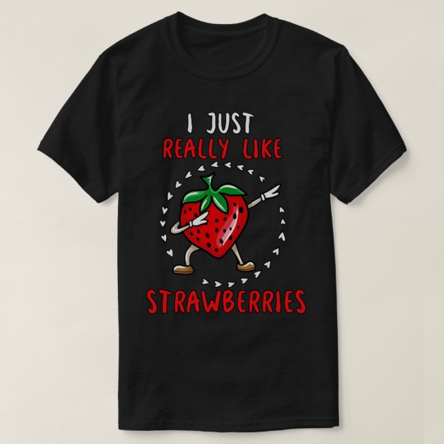 I Just Really Like Strawberries T-Shirt (Design Front)