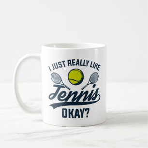 I Just Really Like Tennis Okay Coffee Mug