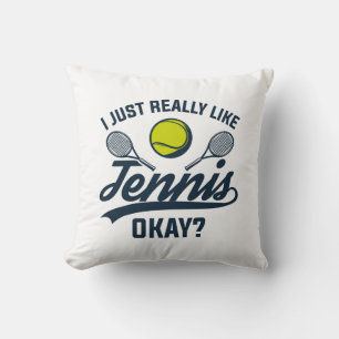 I Just Really Like Tennis Okay Cushion