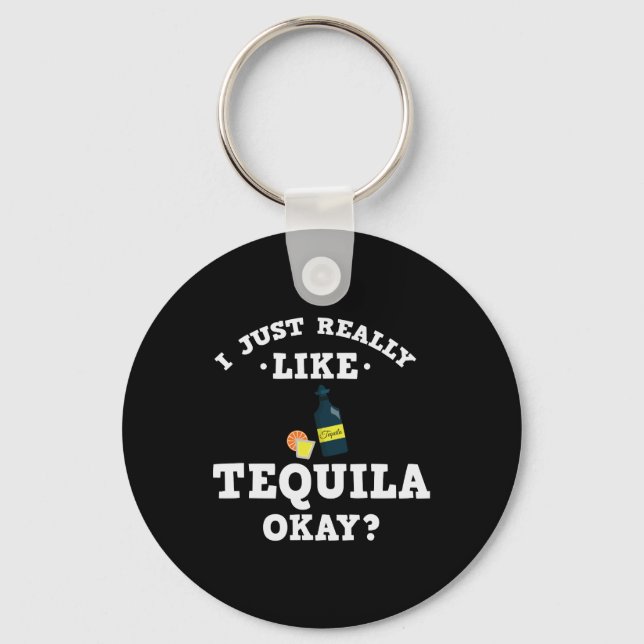 I Just Really Like Tequila Funny Quote Keychain (Front)