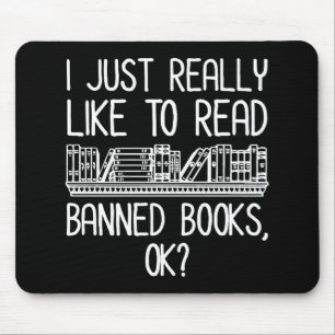 I Just Really Like To Read Banned Books, OK? Mouse Pad