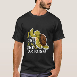 I just really like tortoises T-Shirt