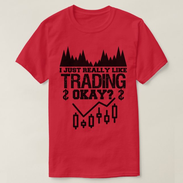 I Just Really Like Trading T-Shirt (Design Front)