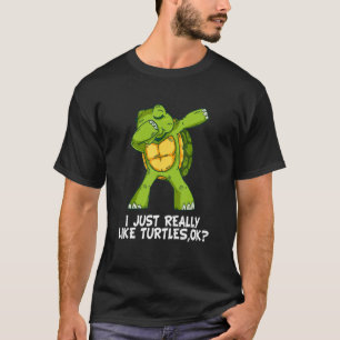 I Just Really Like Turtles,Ok Funny Dabbing Turtl T-Shirt