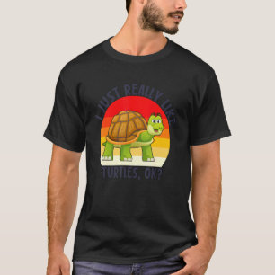 I Just Really Like Turtles Ok Sea Turtle Tortoise T-Shirt