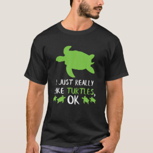 I Just Really Like Turtles Turtle Gift Idea Sea Tu T-Shirt