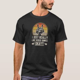I Just Really Like Video Games Okay Funny Retro Vi T-Shirt