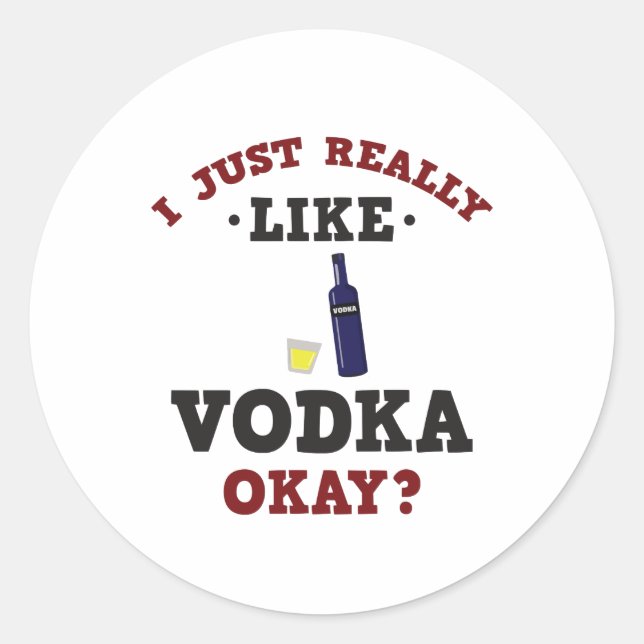 I Just Really Like Vodka Funny Quote Sticker (Front)