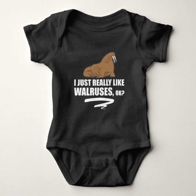 I Just Really Like Walruses OK - Funny Walrus Baby Bodysuit (Front)