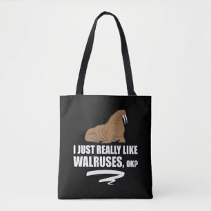 I Just Really Like Walruses OK - Funny Walrus Tote Bag