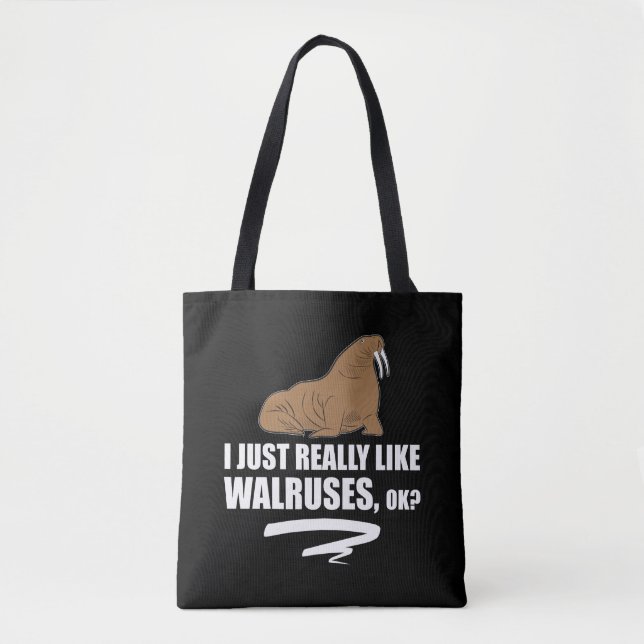 I Just Really Like Walruses OK - Funny Walrus Tote Bag (Front)