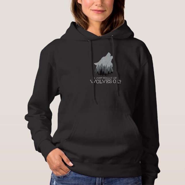 I Just Really Like Wolves Ok Nature Forest Wolf Hoodie (Front)