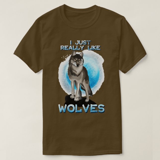 I Just Really Like Wolves T-Shirt (Design Front)