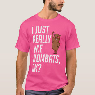 I Just Really Like Wombats Loves Wombat T-Shirt