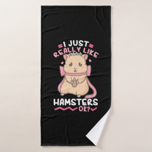 I Just Really Likes Hamsters Ok Bath Towel