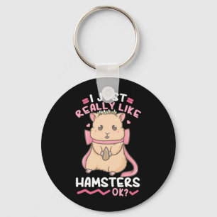 I Just Really Likes Hamsters Ok Key Ring