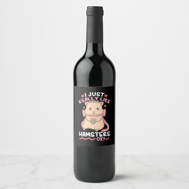 I Just Really Likes Hamsters Ok Wine Label (Front)