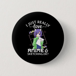 I Just Really Love Anime and Sketching Ok Anime Dr 6 Cm Round Badge