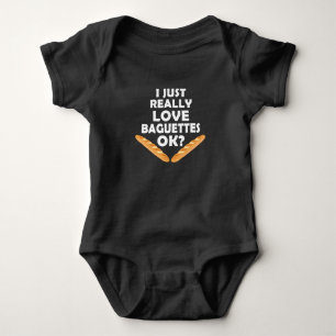 I Just Really Love Baguettes - Funny Baguette Baby Bodysuit