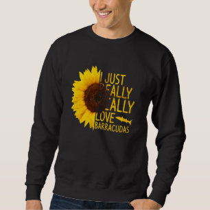 I Just Really Love Barracudas Women Men Fish Sunfl Sweatshirt