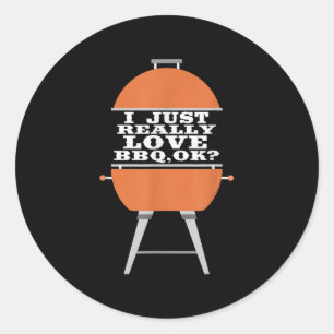 I Just Really Love Bbq Barbecue Grill Meat Eating  Classic Round Sticker