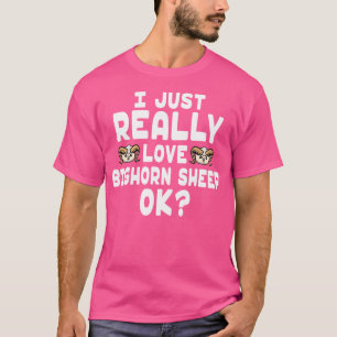I Just Really Love Bighorn Sheep Cute Bighorn Shee T-Shirt