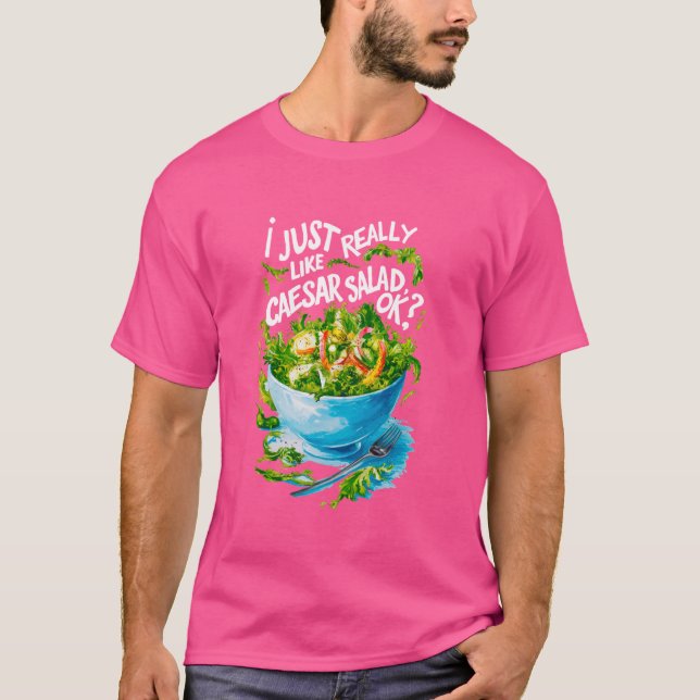 I Just Really Love Caesar Salad Funny Salad Vegeta T-Shirt (Front)