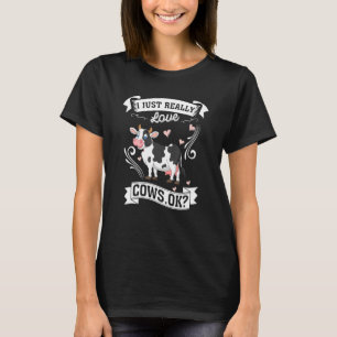 I just really love Cows ok Harvest Farming Barn Ca T-Shirt