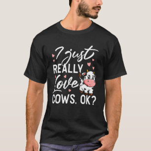 I just really love Cows ok Harvest Farming Barn Ca T-Shirt