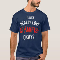 I Just Really Love Crawfish Crayfish Sea Food Craw