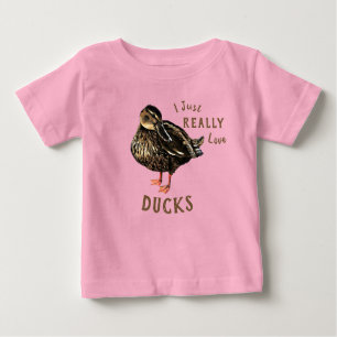 I Just Really Love Ducks Baby T-Shirt
