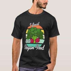 I Just Really Love Eating Plant Based Vegan Food T-Shirt