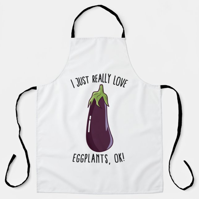I Just Really Love Eggplants Ok! Apron (Front)