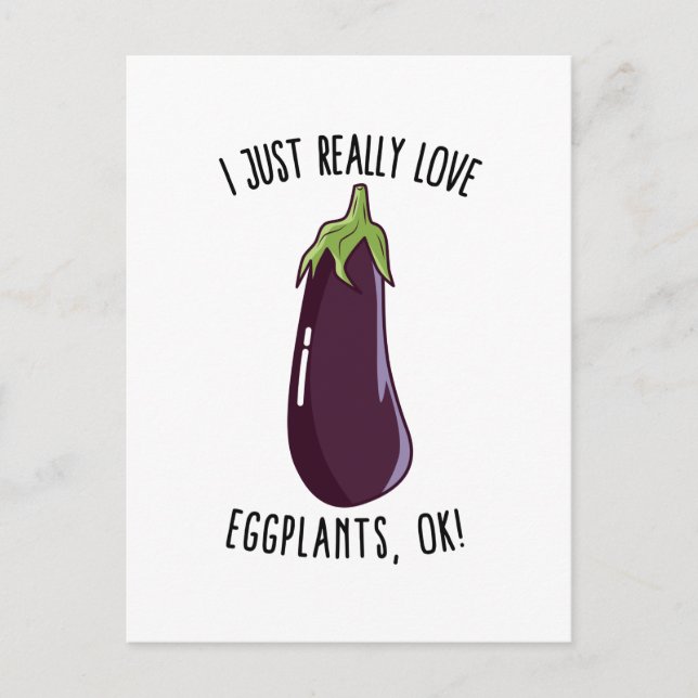 I Just Really Love Eggplants Ok! Postcard (Front)