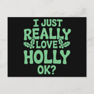 I Just Really Love Holly OK Christmas Xmas Holiday Postcard
