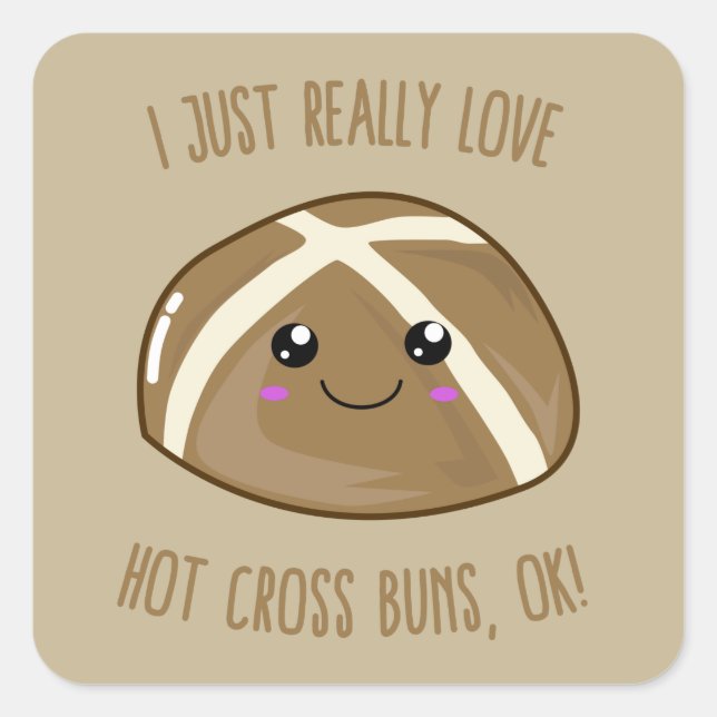 I Just Really Love Hot Cross Buns, OK! Kawaii T-Sh Square Sticker (Front)