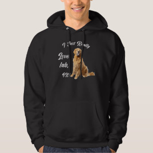 I Just Really Love Lab Ok Labrador For Dogs Girls Hoodie