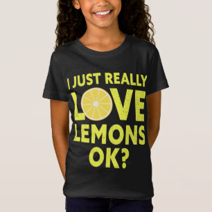 I Just Really Love Lemons Ok Funny Lemon Fruit T-Shirt