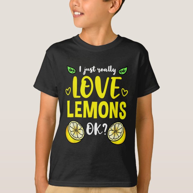 I Just Really Love Lemons Ok  T-Shirt (Front)