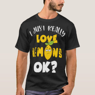 I Just Really Love Lemons Ok Vitamin C Tree Yellow T-Shirt