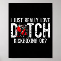 I Just Really Love Martial Art Muay Thai Dutch Kic