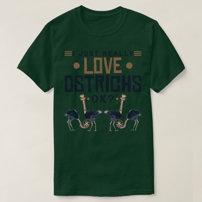 I Just Really Love Ostrichs 1 T-Shirt (Design Front)