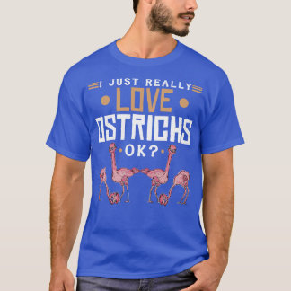 I just really love ostrichs 2 T-Shirt